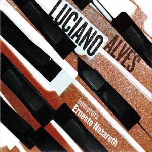 Capa do CD Luciano Alves interpreta Ernesto Nazareth.