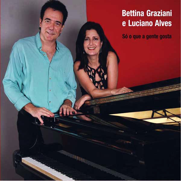 Capa do CD Só o que a gente gosta - Luciano Alves e Bettina Graziani ao piano.