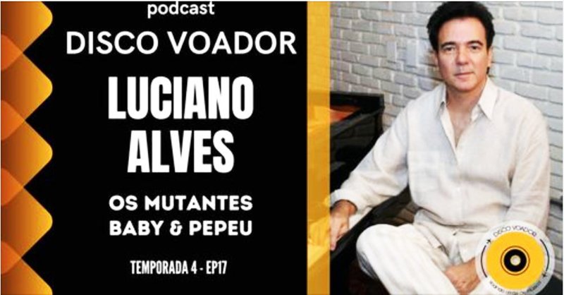 Luciano Alves entrevista podcast Disco Voador